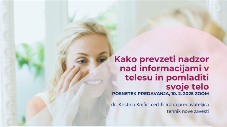 Posnetek predavanja: Kako prevzeti nadzor nad informacijami v telesu in pomladiti svoje telo